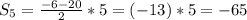 S_5=\frac{-6-20}{2}*5=(-13)*5=-65