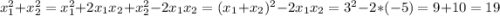 x_1^{2} +x_2^{2} = x_1^{2} +2x_1x_2+x_2^{2}-2x_1x_2 = (x_1+x_2)^{2} -2x_1x_2=3^{2} -2 * (-5) = 9 +10 = 19