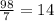 \frac{98}{7}=14