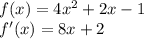 f(x) =4x^2+2x-1\\f'(x) = 8x+2