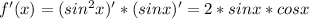 f'(x)=(sin^2x)'*(sinx)'=2*sinx*cosx