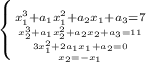 \left \{ {{x^3_{1}+a_{1}x^2_{1}+a_{2}x_{1}+a_{3}=7} \atop {{x^3_{2}+a_{1}x^2_{2}+a_{2}x_{2}+a_{3}=11}\atop {{{3x^2_{1}+2a_{1}x_{1}+a_{2}=0}} \atop { x_{2} = -x_{1} }}} \right.