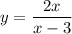 y=\dfrac{2x}{x-3}