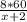 \frac{8*60}{x+2}