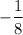 $-\frac{1}{8}