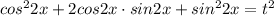 cos^22x+2cos2x\cdot sin2x+sin^22x=t^2