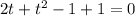 2t+t^2-1+1=0