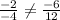 \frac{-2}{-4}\neq \frac{-6}{12}