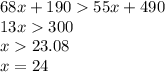 68x +190 55x + 490\\13x 300\\x 23.08\\x = 24