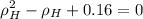 \displaystyle \rho_H^2-\rho_H+0.16=0