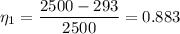 \displaystyle \eta_1=\frac{2500-293}{2500}=0.883