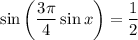 \sin \left(\dfrac{3\pi}{4} \sin x \right) = \dfrac{1}{2}