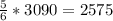 \frac{5}{6} *3090=2575