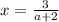 x = \frac{3}{a+2}