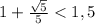 1+\frac{\sqrt{5}}{5}