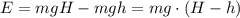 \[E = mgH - mgh = mg \cdot (H - h)\]