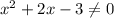 x^2+2x-3\neq 0