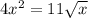 4x^2=11\sqrt{x}