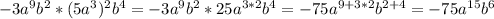 -3a^9b^2*(5a^3)^2b^4=-3a^9b^2*25a^{3*2}b^4=-75a^{9+3*2}b^{2+4}=-75a^{15}b^6