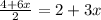 \frac{4+6x}{2} = 2+3x\\