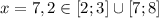 x=7,2\in [2;3]\cup[7;8]