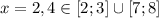 x=2,4\in [2;3]\cup[7;8]