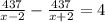 \frac{437}{x-2}-\frac{437}{x+2} = 4