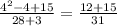 \frac{4^{2}-4+15 }{28+3} =\frac{12+15}{31}