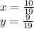 x=\frac{10}{19} \\ y=\frac{9}{19}