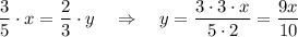 \dfrac{3}{5}\cdot x=\dfrac{2}{3}\cdot y\ \ \ \Rightarrow \ \ \ y=\dfrac{3\cdot 3\cdot x}{5\cdot 2}=\dfrac{9x}{10}