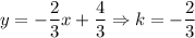 y = -\dfrac{2}{3} x + \dfrac{4}{3} \Rightarrow k = -\dfrac{2}{3}