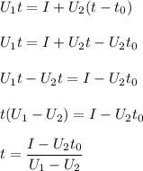 \displaystyle U_{1}t=I+U_{2}(t-t_{0})\\\\U_{1}t=I+U_{2}t-U_{2}t_{0}\\\\U_{1}t-U_{2}t=I-U_{2}t_{0}\\\\t(U_{1}-U_{2})=I-U_{2}t_{0}\\\\t=\frac{I-U_{2}t_{0}}{U_{1}-U_{2}}