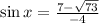 \[\sin x = \frac{{7 - \sqrt {73} }}{{ - 4}}\]