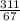 \frac{311}{67}