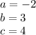 a=-2\\b=3\\c=4