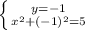 \left \{ {{y=-1} \atop {x^2+(-1)^2=5}} \right.