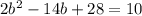 2b^2-14b+28=10