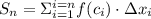 S_{n}=\Sigma^{i=n}_{i=1}f(c_{i})\cdot \Delta x_{i}