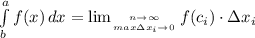 \int\limits^a_b {f(x)} \, dx = \lim_{{ {{n \to \infty} \atop {max \Delta x_{i} \to 0}} \right. } f(c_{i})\cdot \Delta x_{i}