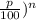 \frac{p}{100})^{n}