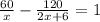 \frac{60}{x}- \frac{120}{2x+6}=1