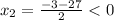 x_{2}=\frac{-3-27}{2}