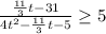 \frac{\frac{11}{3}t-31}{4t^2-\frac{11}{3}t-5}\geq 5