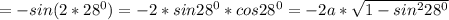 =-sin(2*28^0)=-2*sin 28^0*cos 28^0=-2a*\sqrt{1-sin^2 28^0}