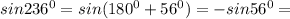 sin 236^0=sin(180^0+56^0)=-sin 56^0=