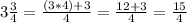 3\frac{3}{4}=\frac{(3*4)+3}{4} =\frac{12+3}{4}=\frac{15}{4}