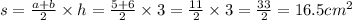 s = \frac{a + b}{2} \times h = \frac{5 + 6}{2} \times 3 = \frac{11}{2} \times 3 = \frac{33}{2} = 16.5 {cm}^{2}