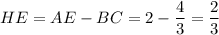 HE=AE-BC=2-\dfrac{4}{3}=\dfrac{2}{3}