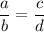 \dfrac{a}{b} = \dfrac{c}{d}