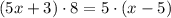 (5x+3) \cdot 8 = 5 \cdot (x-5)